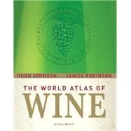 The World Atlas of Wine; Completely Revised and Updated, Sixth Edition