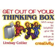 Get Out of Your Thinking Box 365 Ways to Brighten Your Life