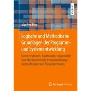 Logische Und Methodische Grundlagen Der Programm- Und Systementwicklung