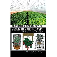 Production Technology of Vegetables and Flowers: A Practical Manual
