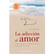 La Adiccion Al Amor/ Facing Love Addiction