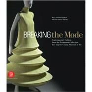 Breaking the Mode : Contemporary Fashion from the Permanent Collection, Los Angeles County Museum of Art
