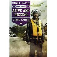 Alive and Kicking (World War II, Book 3)