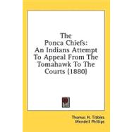 Ponca Chiefs : An Indians Attempt to Appeal from the Tomahawk to the Courts (1880)