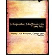 Heliogabalus : A Buffoonery in Three Acts