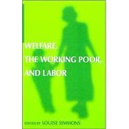 Welfare, the Working Poor, and Labor
