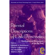 Parental Descriptions of Child Personality : Developmental Antecedents of the Big Five?
