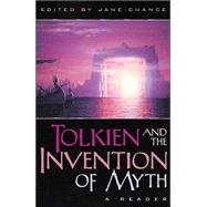 Tolkien and the Invention of Myth : A Reader