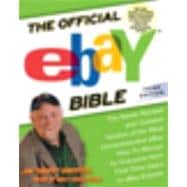 The Official eBay Bible, Third Edition The Newly Revised and Updated Version of the Most Comprehensive eBay How-To Manual for Everyone from First-Time Users to eBay Experts