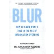 Blur How to Know What's True in the Age of Information Overload