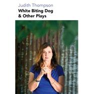 White Biting Dog & Other Plays