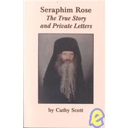 Seriphim Rose : The True Story and Private Letters