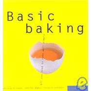 Basic Baking: All You Need to Bake Well Quickly
