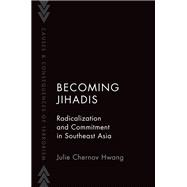 Becoming Jihadis Radicalization and Commitment in Southeast Asia