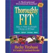 Thoroughly Fit : How to Make a Lifestyle Change in 90 Days: A Motivational Devotional Journal
