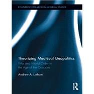 Theorizing Medieval Geopolitics: War and World Order in the Age of the Crusades