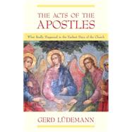 The Acts Of The Apostles What Really Happened In The Earliest Days Of The Church