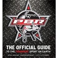 Professional Bull Riders The Official Guide to the Toughest Sport on Earth