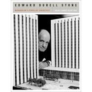 Edward Durell Stone Modernism's Populist Architect