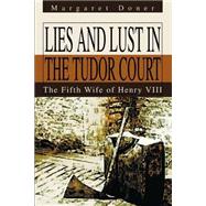 Lies And Lust In The Tudor Court
