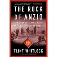 The Rock Of Anzio From Sicily To Dachau, A History Of The U.S. 45th Infantry Division