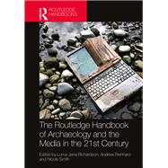 The Routledge Handbook of Archaeology and the Media in the 21st Century