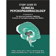 Study Guide to Clinical Psychopharmacology : A Companion to the American Psychiatric Publishing Textbook of Psychopharmacology, Third Edition