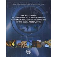 Annual Review of Developments in Globalization And Regional Integration in the Countries of the Ecswa Region 2005
