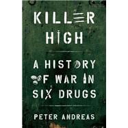 Killer High A History of War in Six Drugs