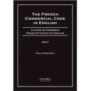 French Commercial Code in English 2007 (Le Code de Commerce Francais Traduit en Anglais 2007)