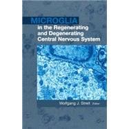 Microglia in the Regenerating and Degenerating Central Nervous System