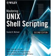 Mastering Unix Shell Scripting Bash, Bourne, and Korn Shell Scripting for Programmers, System Administrators, and UNIX Gurus