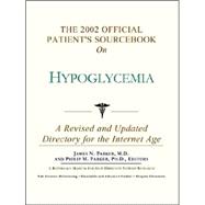 The 2002 Official Patient's Sourcebook on Hypoglycemia: A Revised and Updated Directory for the Internet Age