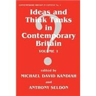 Ideas and Think Tanks in Contemporary Britain: Volume 1