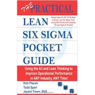 The Practical Lean Six Sigma Pocket Guide - Using the A3 and Lean Thinking to Improve Operational Performance in ANY Industry, ANY Time - Tools for the Elimination of Waste!