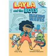 Making Waves: A Branches Book (Layla and the Bots #4)