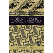Robert Desnos and the Play of Popular Culture