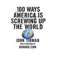 100 Ways America Is Screwing Up the World