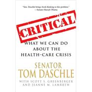 Critical : What We Can Do about the Health-Care Crisis