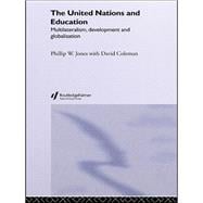 The United Nations and Education: Multilateralism, Development and Globalisation