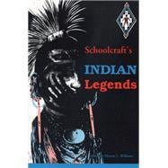 Schoolcraft's Indian Legends from Algic Researches, the Myth of Hiawatha, Oneota, the Race in America, and Historical and Statistical Information Res
