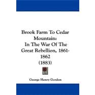 Brook Farm to Cedar Mountain : In the War of the Great Rebellion, 1861-1862 (1883)