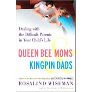 Queen Bee Moms & Kingpin Dads Dealing with the Difficult Parents in Your Child's Life