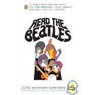 Read the Beatles: Classics and New Writings on the Beatles, Their Legacy, and Why They Still Matter