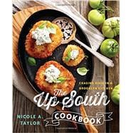 The Up South Cookbook Chasing Dixie in a Brooklyn Kitchen