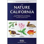 The Nature of California An Introduction to Familiar Plants, Animals & Outstanding Natural Attractions