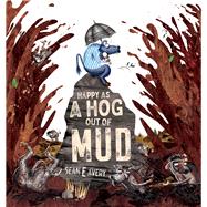 Happy as a Hog Out of Mud