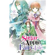 Sugar Apple Fairy Tale, Vol. 8 (light novel) The Silver Sugar Master and the Gray Wolf