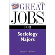 Great Jobs for Sociology Majors, 2nd Ed.