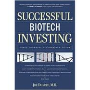 Successful Biotech Investing : Every Investor's Complete Guide